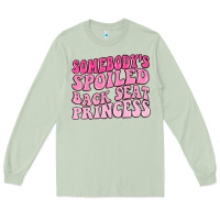 Matcha somebodys spoiled back seat princess Long Sleeve Tee - MaliasSmallBusiness