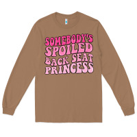 Toasted Coconut somebodys spoiled back seat princess Long Sleeve Tee - MaliasSmallBusiness