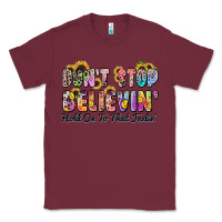 Burgundy don't stop believin' hold on to that feeling Classic Tee - Zillion Design Studio