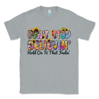 Heather Grey don't stop believin' hold on to that feeling Classic Tee - Zillion Design Studio