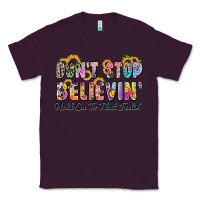 Plum don't stop believin' hold on to that feeling Classic Tee - Zillion Design Studio