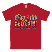 Red don't stop believin' hold on to that feeling Classic Tee - Zillion Design Studio