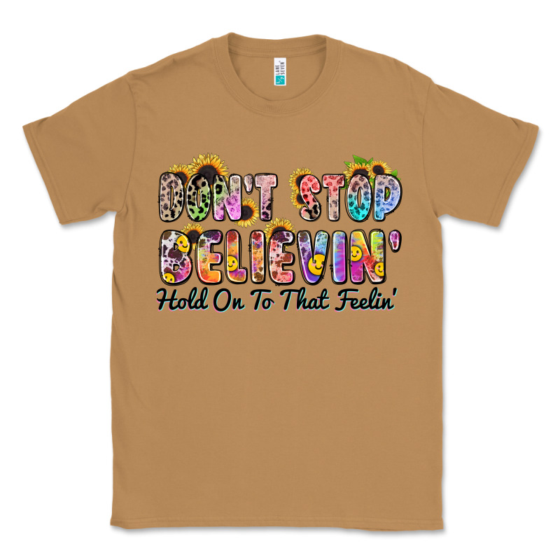 Don't Stop Believin' Hold On To That Feeling Classic Tee by Zillion Design Studio | Teevron