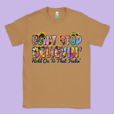 Don't Stop Believin' Hold On To That Feeling Classic Tee Designed By Zillion Design Studio