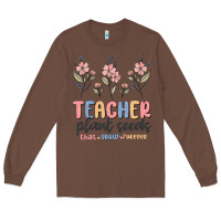 Chestnut teacher plant seeds that grow forever Long Sleeve Tee - MaliasSmallBusiness