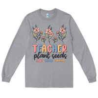 Heather Grey teacher plant seeds that grow forever Long Sleeve Tee - MaliasSmallBusiness