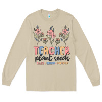 Teacher Plant Seeds That Grow Forever Long Sleeve Tee | Teevron