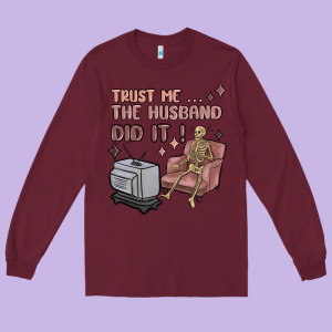 Trust Me The Husband Did It Long Sleeve Tee Designed By Maliassmallbusiness