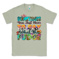 Matcha sometimes you just have to say what the fudge Classic Tee - Zillion Design Studio