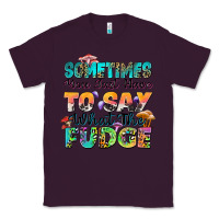 Plum sometimes you just have to say what the fudge Classic Tee - Zillion Design Studio