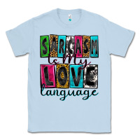 Dusty Blue sarcasm is my love language Classic Tee - Zillion Design Studio