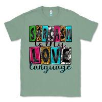Sage sarcasm is my love language Classic Tee - Zillion Design Studio