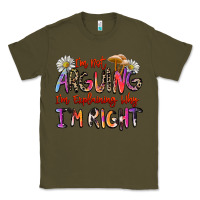 Army Green i'm not arguing i'm explaining why i'm right Classic Tee - Zillion Design Studio