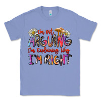 Colony Blue i'm not arguing i'm explaining why i'm right Classic Tee - Zillion Design Studio
