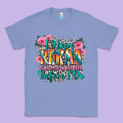 I Hope Karma Slaps You In The Face Before I Do Classic Tee Designed By Zillion Design Studio