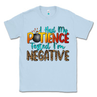 Dusty Blue i had my patience tested i'm negative Classic Tee - Zillion Design Studio