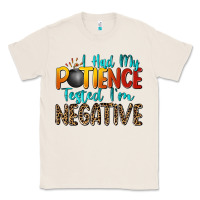 Natural i had my patience tested i'm negative Classic Tee - Zillion Design Studio