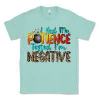 Seafoam i had my patience tested i'm negative Classic Tee - Zillion Design Studio