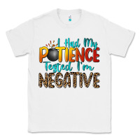 White i had my patience tested i'm negative Classic Tee - Zillion Design Studio