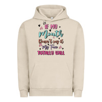 Pigment French Oak if my mouth doesn't say it my face totally will Urban Hoodie - MaliasSmallBusiness