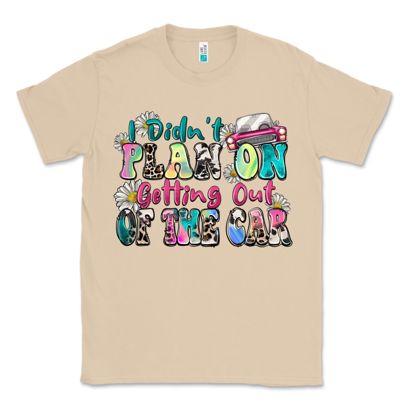 I Didn't Plan On Getting Out Of The Car Classic Tee by Zillion Design Studio | Teevron