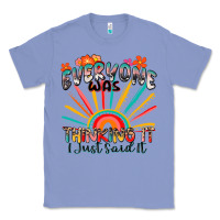 Colony Blue everyone was thinking it i just said it Classic Tee - Zillion Design Studio