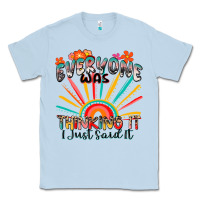 Dusty Blue everyone was thinking it i just said it Classic Tee - Zillion Design Studio