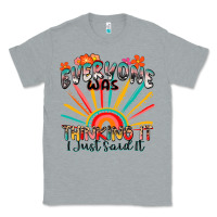 Heather Grey everyone was thinking it i just said it Classic Tee - Zillion Design Studio