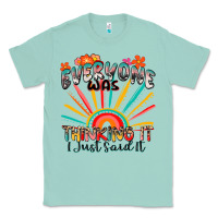 Seafoam everyone was thinking it i just said it Classic Tee - Zillion Design Studio