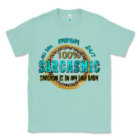 Seafoam all day everyday 247 100 sarcasmic sarcasm is in m Classic Tee - Zillion Design Studio