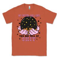 Copper my crystal ball says you are full of Classic Tee - Zillion Design Studio