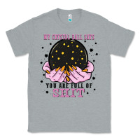 Heather Grey my crystal ball says you are full of Classic Tee - Zillion Design Studio