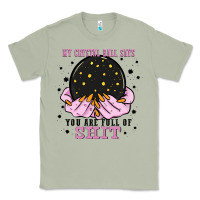 Matcha my crystal ball says you are full of Classic Tee - Zillion Design Studio