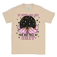 Mushroom my crystal ball says you are full of Classic Tee - Zillion Design Studio
