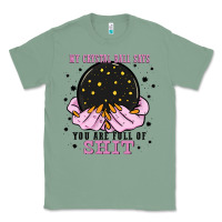 Sage my crystal ball says you are full of Classic Tee - Zillion Design Studio