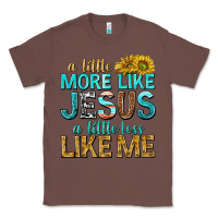 Chestnut a little more like jesus a little less like me Classic Tee - texasbilliewilder