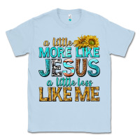 Dusty Blue a little more like jesus a little less like me Classic Tee - texasbilliewilder