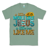 Sage a little more like jesus a little less like me Classic Tee - texasbilliewilder