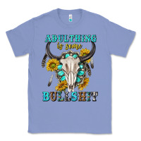 Colony Blue adulthing is some bullshit with sanflowers and gamstone  tbw Classic Tee - texasbilliewilder