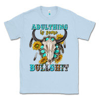 Dusty Blue adulthing is some bullshit with sanflowers and gamstone  tbw Classic Tee - texasbilliewilder