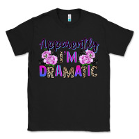 Black apparently im dramatic Classic Tee - texasbilliewilder