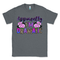 Charcoal Heather apparently im dramatic Classic Tee - texasbilliewilder