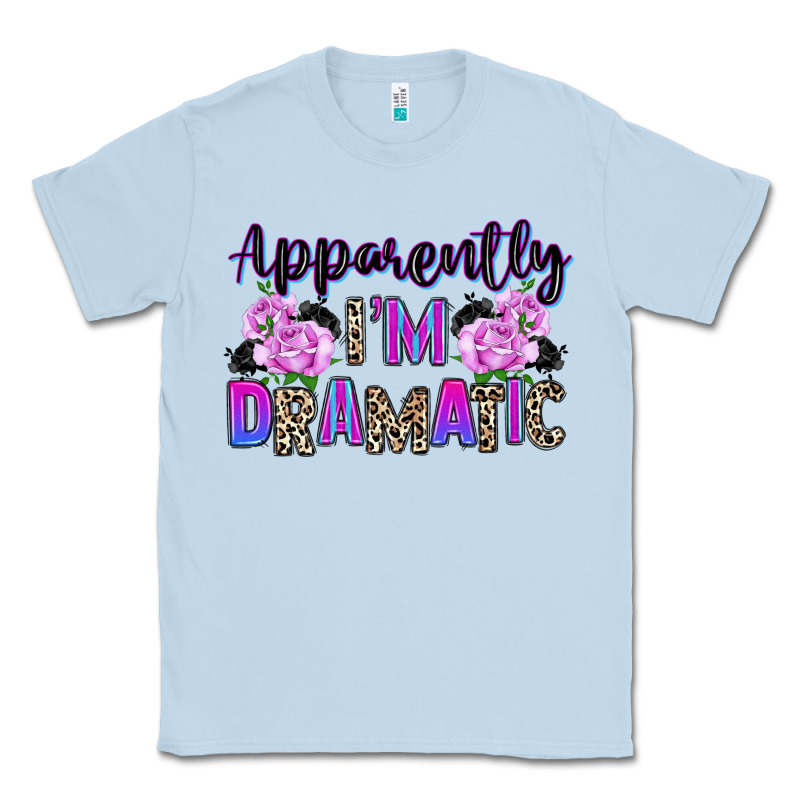 Apparently Im Dramatic Classic Tee by texasbilliewilder | Teevron