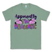 Sage apparently im dramatic Classic Tee - texasbilliewilder