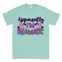 Seafoam apparently im dramatic Classic Tee - texasbilliewilder