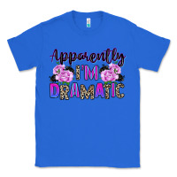 True Royal apparently im dramatic Classic Tee - texasbilliewilder