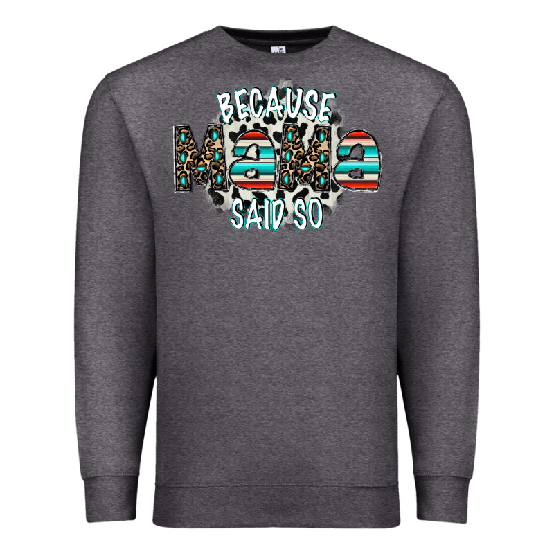 Because Mama Said So Premium Sweatshirt by CowhideDigitalArt | Teevron