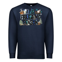 Navy It's Freezing Season Premium Sweatshirt - FaDigitalArtStudio