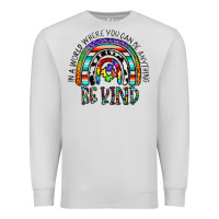 Dove Grey in a world where you can be anything be kind Premium Sweatshirt - CowhideDigitalArt