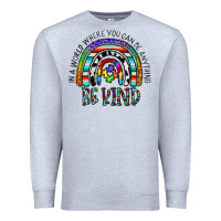 Heather Grey in a world where you can be anything be kind Premium Sweatshirt - CowhideDigitalArt
